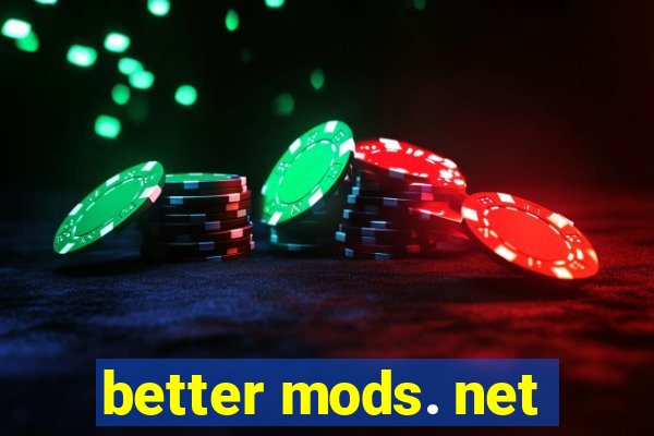 better mods. net